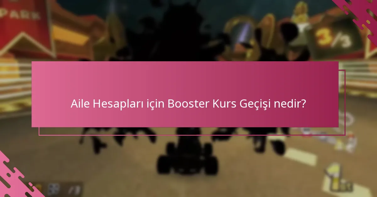 Aile üyeleri Booster Kurs Geçişini nasıl paylaşabilir?