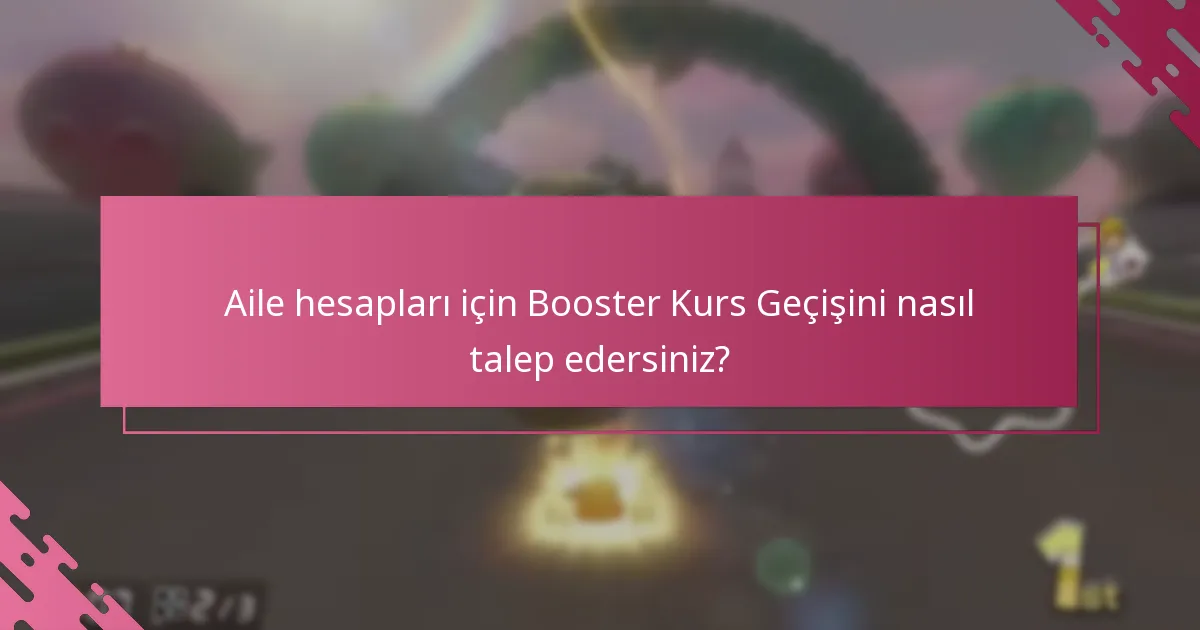 Booster Kurs Geçişinin sınırları ve kısıtlamaları nelerdir?