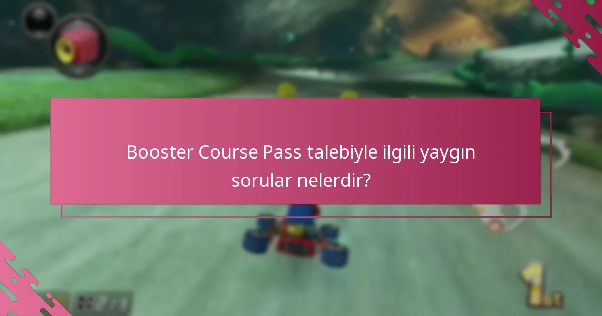 Booster Course Pass talebiyle ilgili yaygın sorular nelerdir?