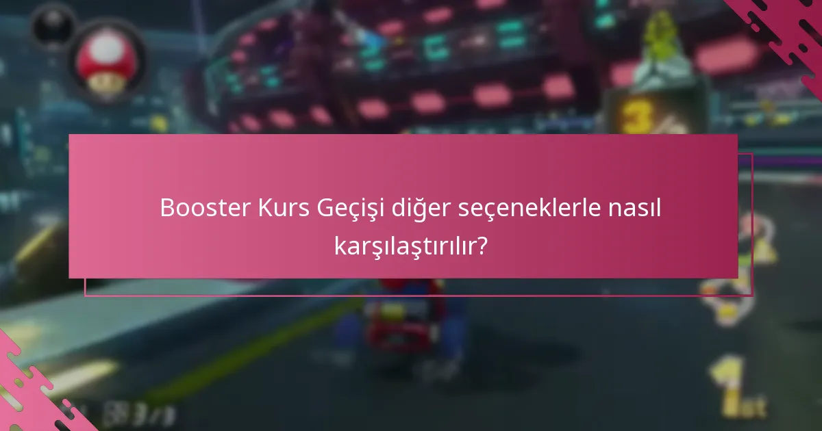 Booster Kurs Geçişi’ni ne sıklıkla kullanabilirim?