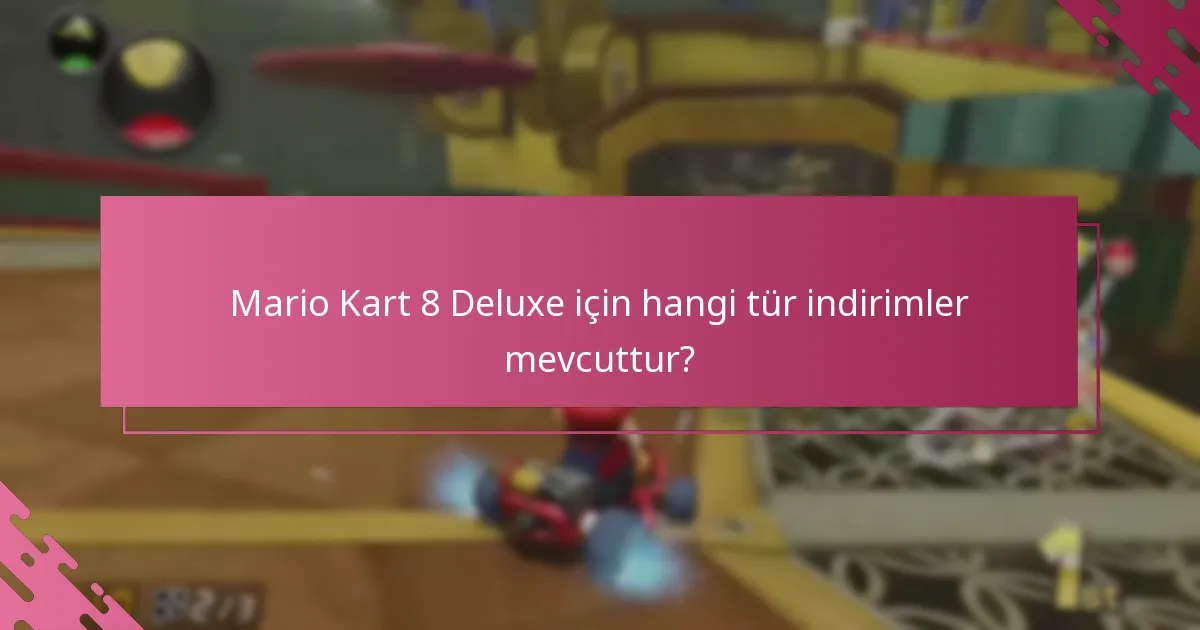 Mario Kart 8 Deluxe için indirimlerden kimler yararlanabilir?