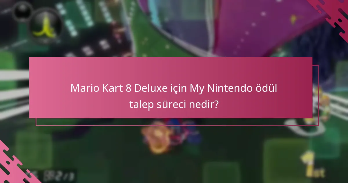 My Nintendo ödüllerini Mario Kart 8 Deluxe için nasıl talep edebilirim?