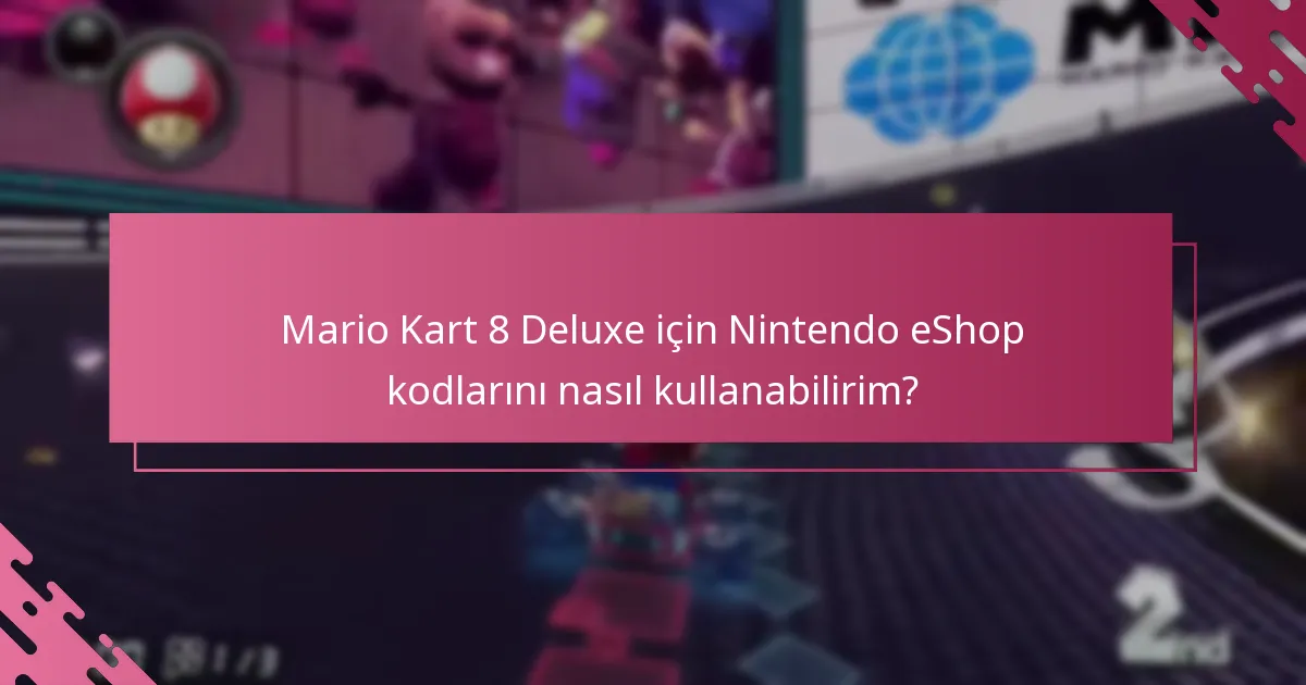 Mario Kart 8 Deluxe için mobil uygulama kullanarak kodları nasıl kullanabilirim?