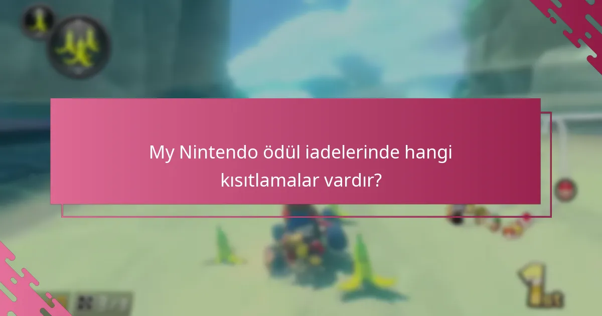My Nintendo ödül iadelerinde hangi kısıtlamalar vardır?