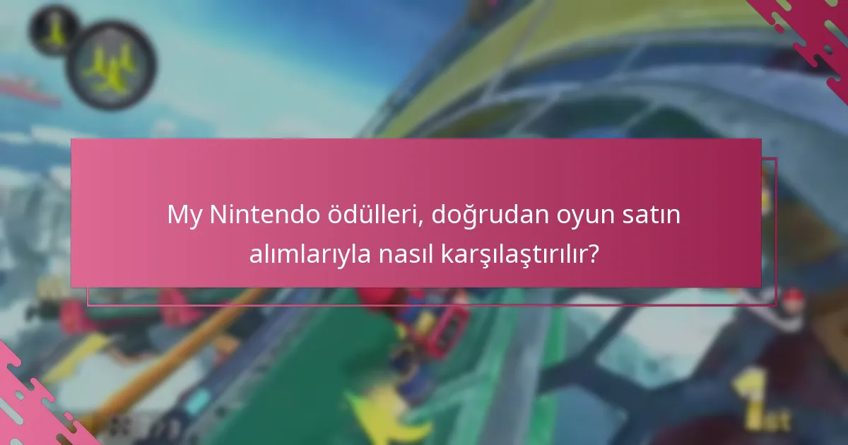 My Nintendo ödülleri, doğrudan oyun satın alımlarıyla nasıl karşılaştırılır?